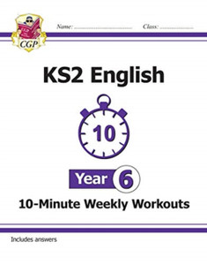 Ks2 English 10-Minute Weekly Workouts - Year 6 Ks2 English 10-Minute Weekly Workouts - Year 6