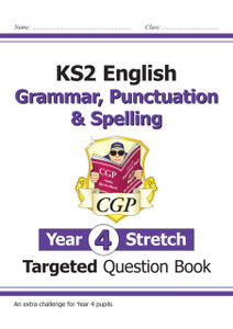 Ks2 English Targeted Question Book: Challenging Grammar, Punctuation & Spelling - Year 4 Stretch Ks2 English Targeted Question Book: Challenging Grammar, Punctuation & Spelling - Year 4 Stretch