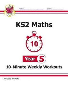 Ks2 Maths 10-Minute Weekly Workouts - Year 5 Ks2 Maths 10-Minute Weekly Workouts - Year 5