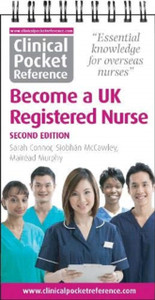 Clinical Pocket Reference Become A Uk Registered Nurse: A Comprehensive Resource For Iens (Internationally Educated Nurses)