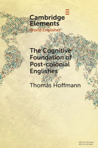 The Cognitive Foundation Of Post-Colonial Englishes: Construction Grammar As The Cognitive Theory For The Dynamic Model The Cognitive Foundation Of Post-Colonial Englishes: Construction Grammar As The Cognitive Theory For The Dynamic Model