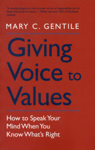 Giving Voice To Values: How To Speak Your Mind When You Know What'S Right