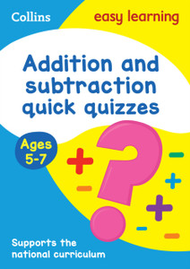 Addition & Subtraction Quick Quizzes Ages 5-7: Ideal for Home Learning