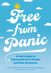 Free From Panic: A Teen'S Guide To Coping With Panic Attacks And Panic Symptoms Free From Panic: A Teen'S Guide To Coping With Panic Attacks And Panic Symptoms