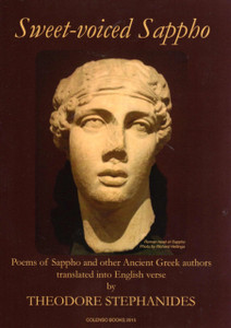 Sweet-Voiced Sappho: Some Of The Extant Poems Of Sappho Of Lesbos And Other Ancient Greek Poems Sweet-Voiced Sappho: Some Of The Extant Poems Of Sappho Of Lesbos And Other Ancient Greek Poems
