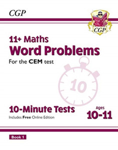 11+ Cem 10-Minute Tests: Maths Word Problems - Ages 10-11 Book 1 (With Online Edition) 11+ Cem 10-Minute Tests: Maths Word Problems - Ages 10-11 Book 1 (With Online Edition)