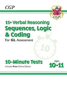 11+ Gl 10-Minute Tests: Verbal Reasoning Sequences, Logic & Coding - Ages 10-11 (+ Online Ed) 11+ Gl 10-Minute Tests: Verbal Reasoning Sequences, Logic & Coding - Ages 10-11 (+ Online Ed)