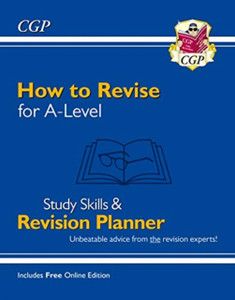 How To Revise For A-Level: Study Skills & Planner - Unbeatable Advice For Years 12 And 13 How To Revise For A-Level: Study Skills & Planner - Unbeatable Advice For Years 12 And 13