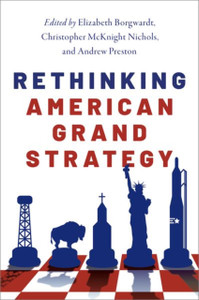 Rethinking American Grand Strategy - 9780190695675 Rethinking American Grand Strategy - 9780190695675