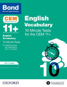Bond 11+: Cem Vocabulary 10 Minute Tests: 10-11 Years Bond 11+: Cem Vocabulary 10 Minute Tests: 10-11 Years