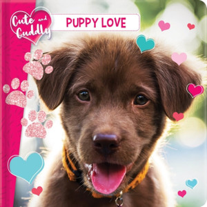 Cute And Cuddly: Puppy Love Cute And Cuddly: Puppy Love