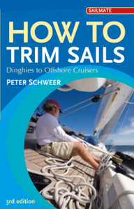 How To Trim Sails: Dinghies To Offshore Cruisers How To Trim Sails: Dinghies To Offshore Cruisers