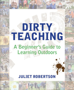 Dirty Teaching: A Beginner'S Guide To Learning Outdoors