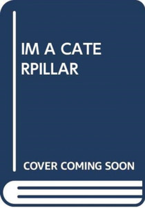 Im A Caterpillar