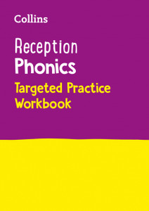 Reception Phonics Targeted Practice Workbook: Covers Letter And Sound Phrases 1 - 4