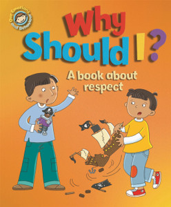 Our Emotions And Behaviour: Why Should I?: A Book About Respect Our Emotions And Behaviour: Why Should I?: A Book About Respect