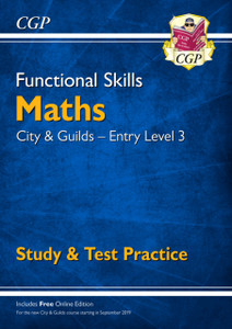 Functional Skills Maths: City & Guilds Entry Level 3 - Study & Test Practice Functional Skills Maths: City & Guilds Entry Level 3 - Study & Test Practice