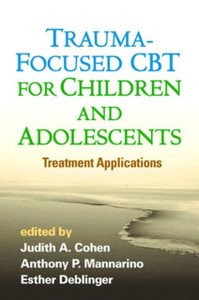 Trauma-Focused Cbt For Children And Adolescents: Treatment Applications Trauma-Focused Cbt For Children And Adolescents: Treatment Applications