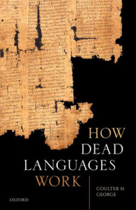 How Dead Languages Work How Dead Languages Work