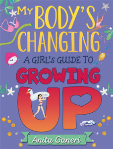 My Body'S Changing: A Girl'S Guide To Growing Up My Body'S Changing: A Girl'S Guide To Growing Up