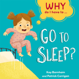 Why Do I Have To ...: Go To Sleep? - 9781445173238 Why Do I Have To ...: Go To Sleep? - 9781445173238