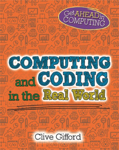 Get Ahead In Computing: Computing And Coding In The Real World Get Ahead In Computing: Computing And Coding In The Real World