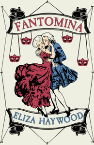 Fantomina: Or, Love In A Maze Fantomina: Or, Love In A Maze