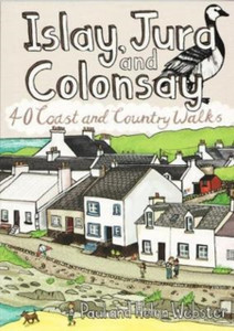 Islay, Jura And Colonsay: 40 Coast And Country Walks Islay, Jura And Colonsay: 40 Coast And Country Walks