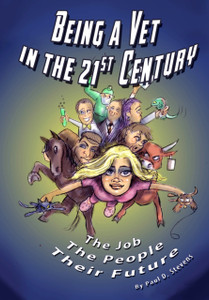 Being A Vet In The 21St Century: The Job, The People, Their Future Being A Vet In The 21St Century: The Job, The People, Their Future