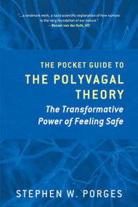 The Pocket Guide To The Polyvagal Theory: The Transformative Power Of Feeling Safe The Pocket Guide To The Polyvagal Theory: The Transformative Power Of Feeling Safe