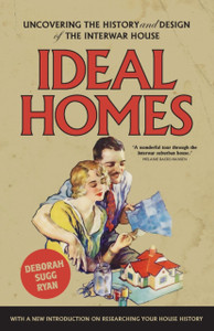 Ideal Homes: Uncovering The History And Design Of The Interwar House Ideal Homes: Uncovering The History And Design Of The Interwar House