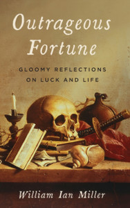 Outrageous Fortune: Gloomy Reflections On Luck And Life