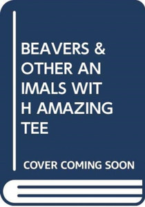 Beavers & Other Animals With Amazing Tee