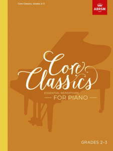 Core Classics, Grades 2-3: Essential Repertoire For Piano Core Classics, Grades 2-3: Essential Repertoire For Piano