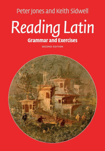 Reading Latin: Grammar And Exercises Reading Latin: Grammar And Exercises
