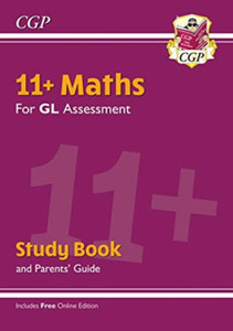 11+ Gl Maths Study Book (With Parents' Guide & Online Edition)