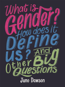 What Is Gender? How Does It Define Us? And Other Big Questions For Kids