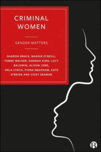 Criminal Women: Gender Matters Criminal Women: Gender Matters