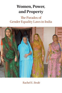 Women, Power, And Property: The Paradox Of Gender Equality Laws In India