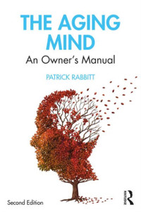 The Aging Mind: An Owner'S Manual The Aging Mind: An Owner'S Manual