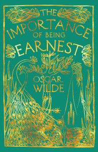 The Importance Of Being Earnest: A Trivial Comedy For Serious People The Importance Of Being Earnest: A Trivial Comedy For Serious People