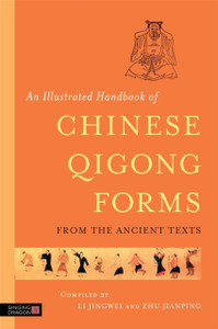 An Illustrated Handbook Of Chinese Qigong Forms From The Ancient Texts An Illustrated Handbook Of Chinese Qigong Forms From The Ancient Texts