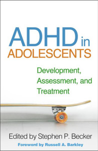 Adhd In Adolescents: Development, Assessment, And Treatment