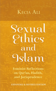 Sexual Ethics And Islam: Feminist Reflections On Qur'An, Hadith, And Jurisprudence