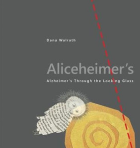 Aliceheimer'S: Alzheimer'S Through The Looking Glass Aliceheimer'S: Alzheimer'S Through The Looking Glass