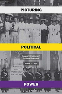 Picturing Political Power: Images In The Women'S Suffrage Movement - 9780226815848