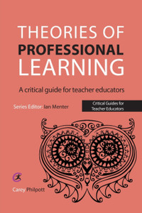 Theories Of Professional Learning: A Critical Guide For Teacher Educators