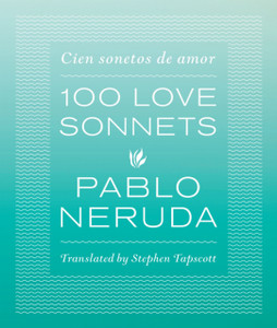 One Hundred Love Sonnets: Cien Sonetos De Amor