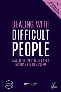 Dealing With Difficult People: Fast, Effective Strategies For Handling Problem People - 9780749498795 Dealing With Difficult People: Fast, Effective Strategies For Handling Problem People - 9780749498795