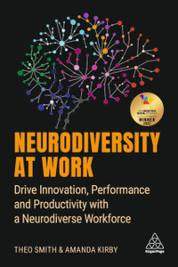 Neurodiversity At Work: Drive Innovation, Performance And Productivity With A Neurodiverse Workforce Neurodiversity At Work: Drive Innovation, Performance And Productivity With A Neurodiverse Workforce